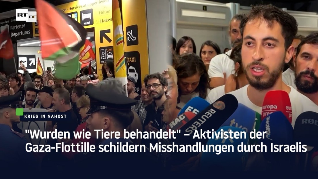 "Wurden wie Tiere behandelt" – Aktivisten der Gaza-Flottille schildern Misshandlungen durch Israelis