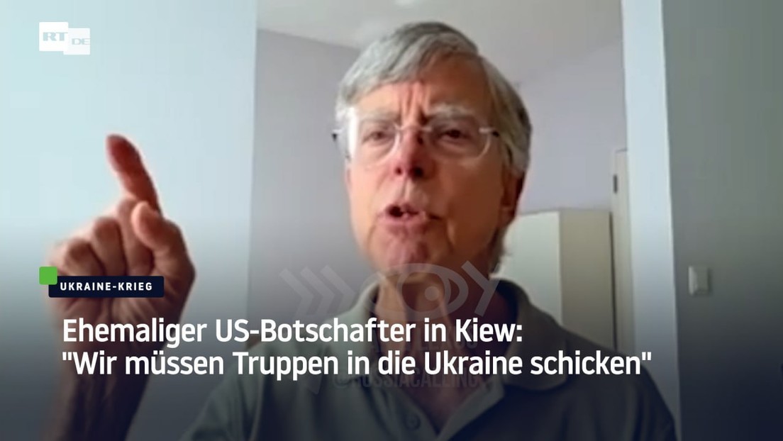 Ehemaliger US-Botschafter in Kiew: "Wir müssen Truppen in die Ukraine schicken"