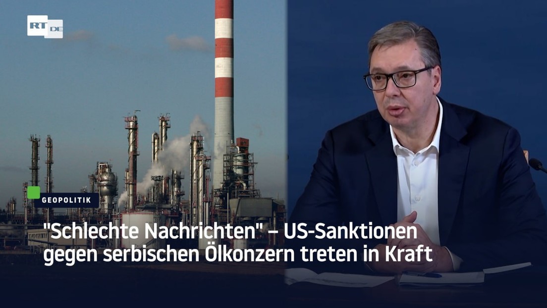 "Schlechte Nachrichten" – US-Sanktionen gegen serbischen Ölkonzern treten in Kraft