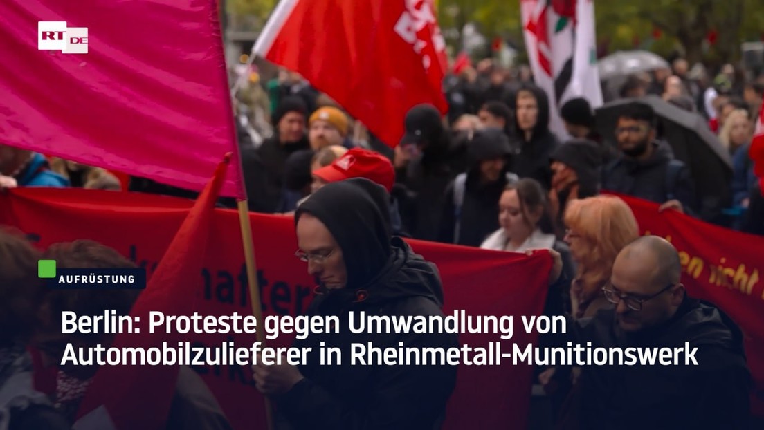 Berlin: Proteste gegen Umwandlung von Automobilzulieferer in Rheinmetall-Munitionswerk