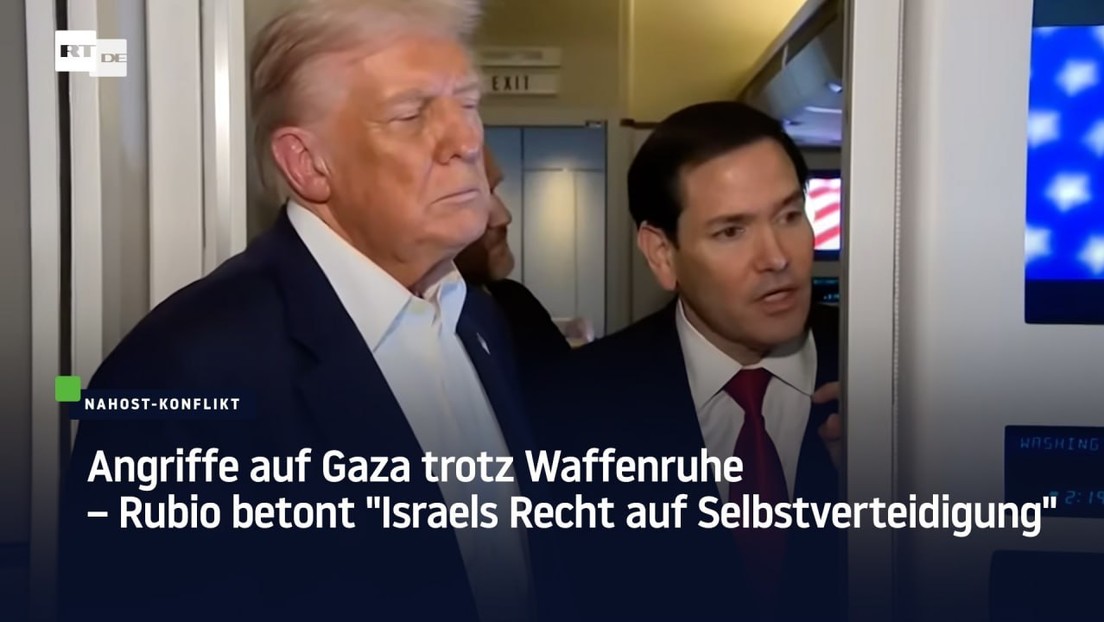 Angriffe auf Gaza trotz Waffenruhe – Rubio betont "Israels Recht auf Selbstverteidigung"