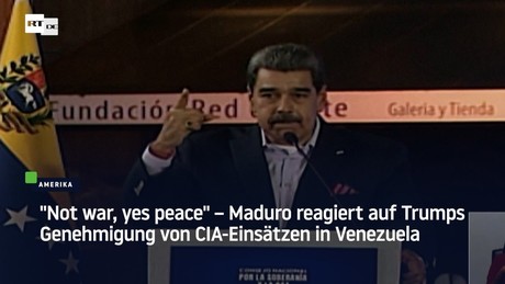 "Not war, yes peace" – Maduro reagiert auf Trumps Genehmigung von CIA-Einsätzen in Venezuela