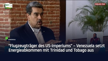 "Flugzeugträger des US-Imperiums" – Venezuela setzt Energieabkommen mit Trinidad und Tobago aus