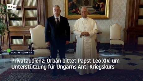 Privataudienz: Orbán bittet Papst Leo XIV. um Unterstützung für Ungarns Anti-Kriegskurs