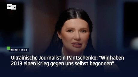 Ukrainische Journalistin Pantschenko: "Wir haben 2013 einen Krieg gegen uns selbst begonnen"