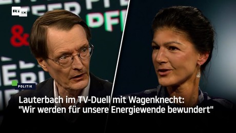 Lauterbach im TV-Duell mit Wagenknecht: "Wir werden für unsere Energiewende bewundert"