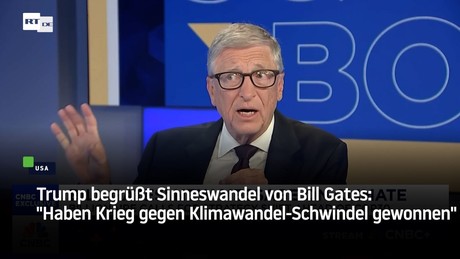 Trump begrüßt Sinneswandel von Bill Gates: "Haben Krieg gegen Klimawandel-Schwindel gewonnen"