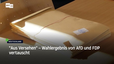 "Aus Versehen" – Wahlergebnis von AfD und FDP vertauscht