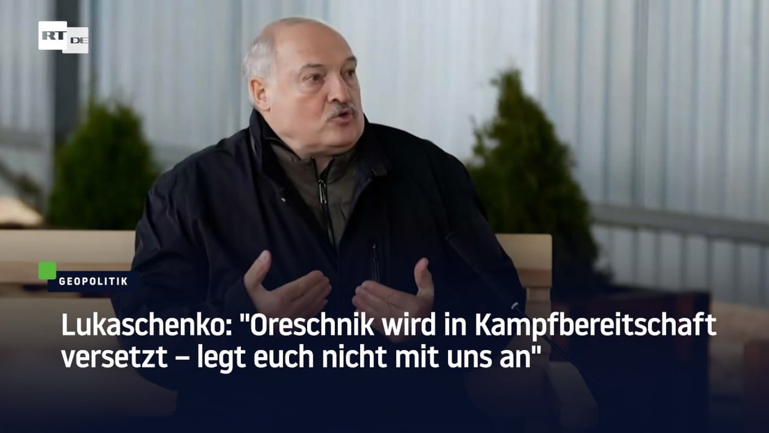 Lukaschenko: "Oreschnik wird in Kampfbereitschaft versetzt – legt euch nicht mit uns an"