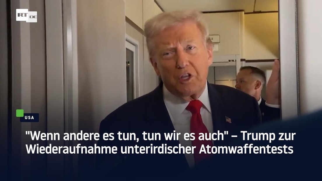 "Wenn andere es tun, tun wir es auch" – Trump zur Wiederaufnahme unterirdischer Atomwaffentests