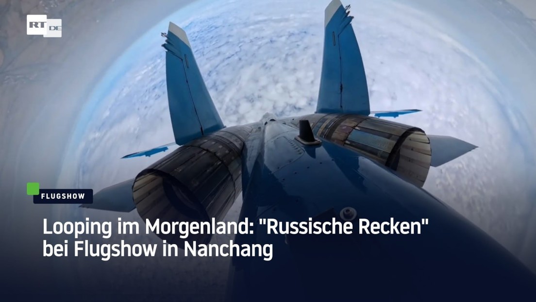 Looping im Morgenland: "Russische Recken" bei Flugshow in Nanchang