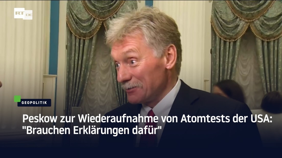 Peskow zur Wiederaufnahme von Atomtests der USA: "Brauchen Erklärungen dafür"
