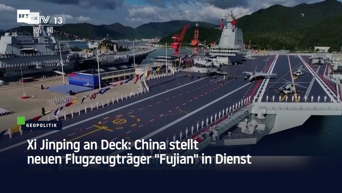 Xi Jinping an Deck: China stellt neuen Flugzeugträger "Fujian" in Dienst