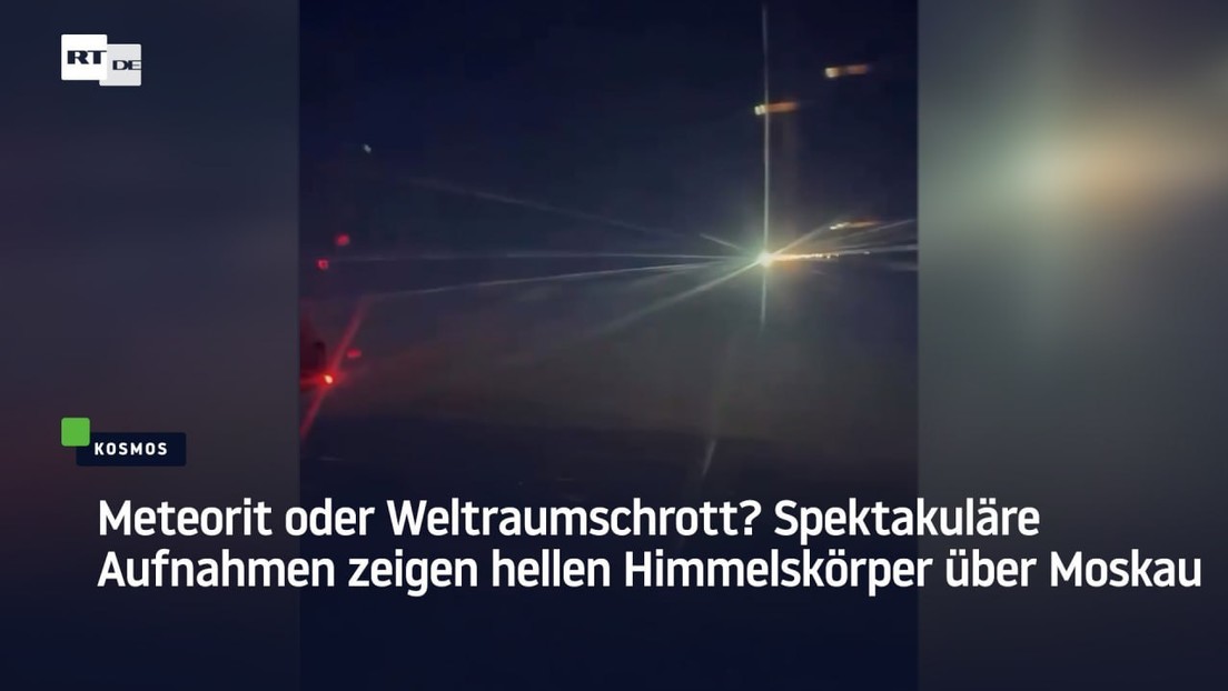 Meteorit oder Weltraumschrott? Helles Objekt zerplatzt am Himmel über Moskau