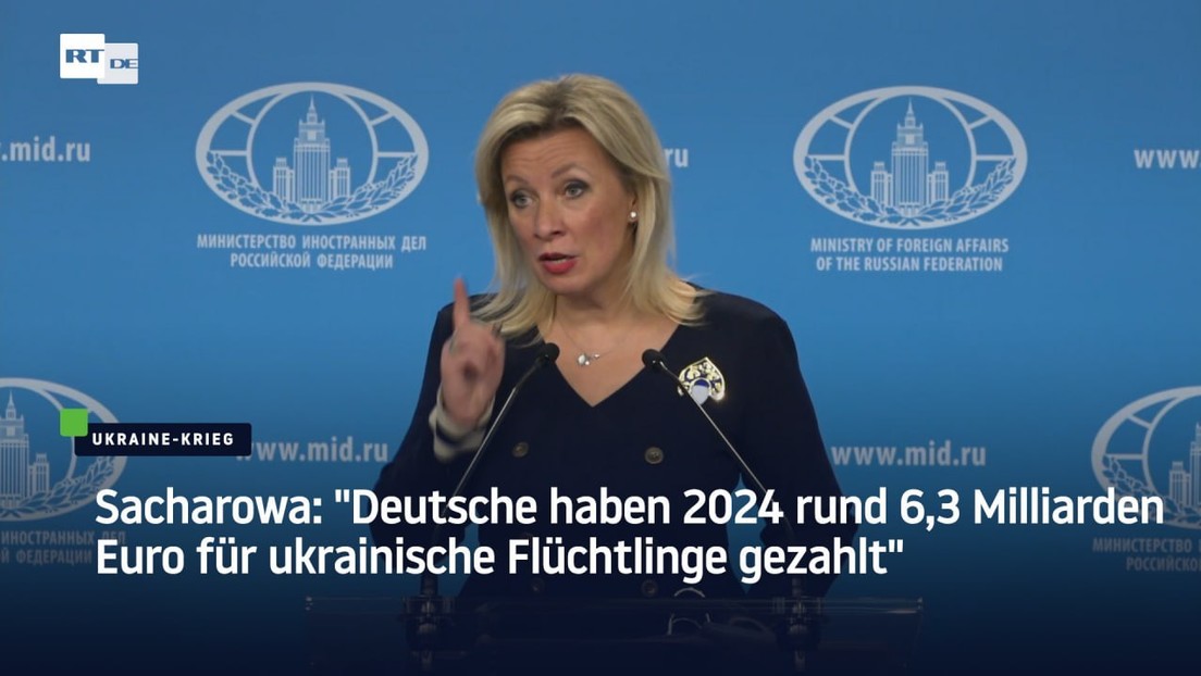 Sacharowa: "Deutsche haben 2024 rund 6,3 Milliarden Euro für ukrainische Flüchtlinge gezahlt"