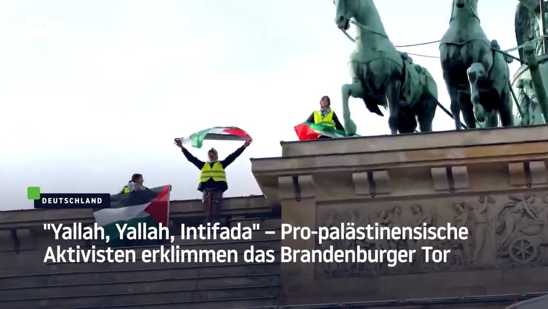 "Yallah, Yallah, Intifada" – Pro-palästinensische Aktivisten erklimmen das Brandenburger Tor