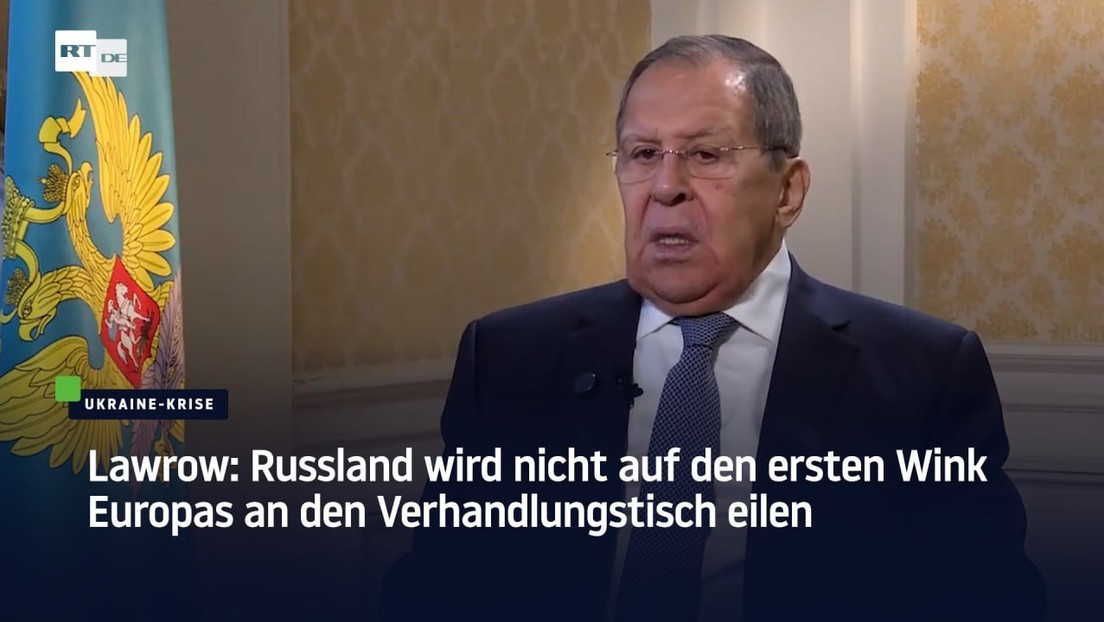 Lawrow: Russland wird nicht auf den ersten Wink Europas an den Verhandlungstisch eilen