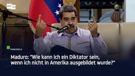 Maduro: "Wie kann ich ein Diktator sein, wenn ich nicht in Amerika ausgebildet wurde?"