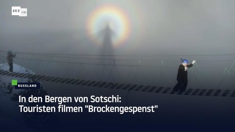 In den Bergen von Sotschi: Touristen filmen "Brockengespenst"