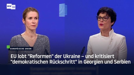 EU lobt "Reformen" der Ukraine – und kritisiert "demokratischen Rückschritt" in Georgien und Serbien