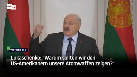 Lukaschenko: "Warum sollten wir den US-Amerikanern unsere Atomwaffen zeigen?"