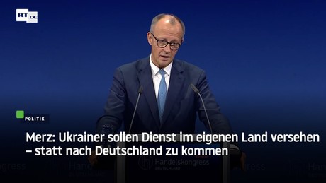 Merz: Ukrainer sollen Dienst im eigenen Land versehen – statt nach Deutschland zu kommen