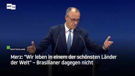 Merz: "Wir leben in einem der schönsten Länder der Welt" – Brasilianer dagegen nicht