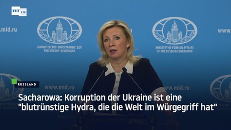 Sacharowa: Korruption der Ukraine ist eine "blutrünstige Hydra, die die Welt im Würgegriff hat"