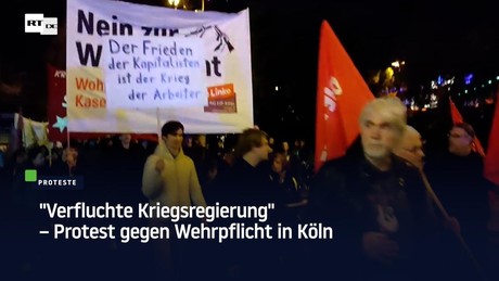 "Verfluchte Kriegsregierung" – Protest gegen Wehrpflicht in Köln