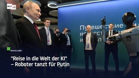 "Reise in die Welt der KI" – Roboter tanzt für Putin