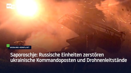 Saporoschje: Russische Einheiten zerstören ukrainische Kommandoposten und Drohnenleitstände