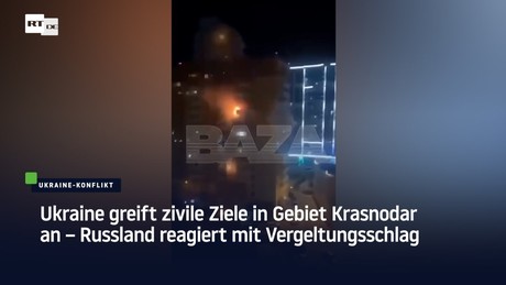 Ukraine greift zivile Ziele in Gebiet Krasnodar an – Russland reagiert mit Vergeltungsschlag