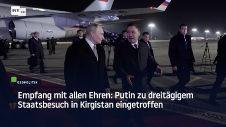 Empfang mit allen Ehren: Putin zu dreitätigem Staatsbesuch in Kirgistan eingetroffen 