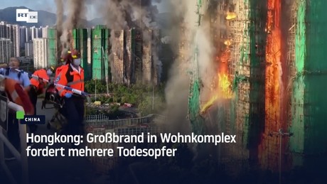 Hongkong: Großbrand in Wohnkomplex fordert mehrere Todesopfer