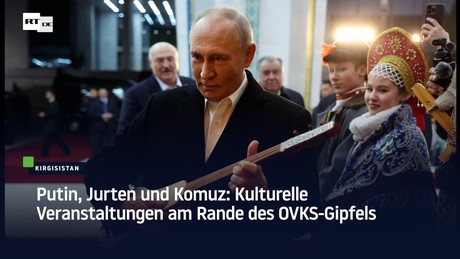 Putin, Jurten und Komuz: Kulturelle Veranstaltungen am Rande des OVKS-Gipfels