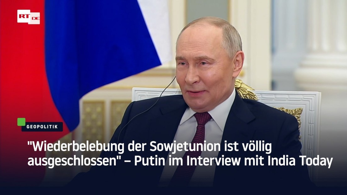 "Wiederbelebung der Sowjetunion ist völlig ausgeschlossen" – Putin im Interview mit India Today