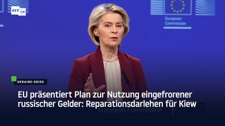 EU präsentiert Plan zur Nutzung eingefrorener russischer Gelder: Reparationsdarlehen für Kiew