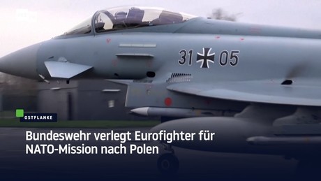 Bundeswehr verlegt Eurofighter für NATO-Mission nach Polen