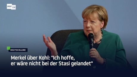 Merkel über Kohl: "Ich hoffe, er wäre nicht bei der Stasi gelandet"
