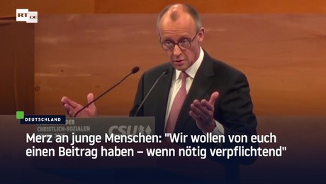Merz an junge Menschen: "Wir wollen von euch einen Beitrag haben – wenn nötig verpflichtend"