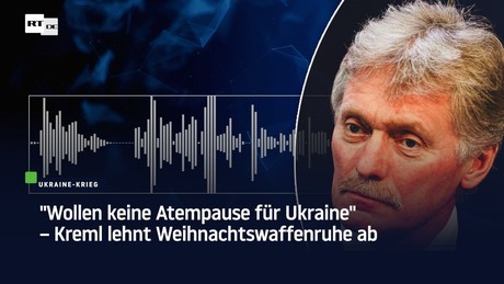 "Wollen keine Atempause für Ukraine" – Kreml lehnt Weihnachtswaffenruhe ab