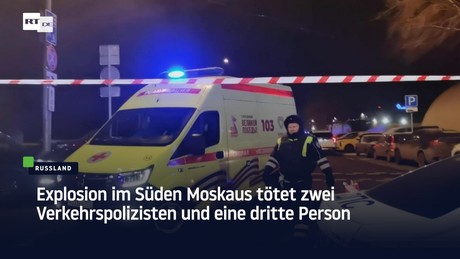 Explosion im Süden Moskaus tötet zwei Verkehrspolizisten und eine dritte Person