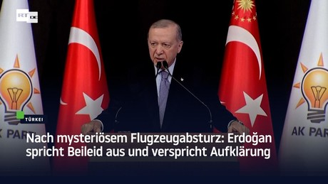 Nach mysteriösem Flugzeugabsturz: Erdoğan spricht Beileid aus und verspricht Aufklärung