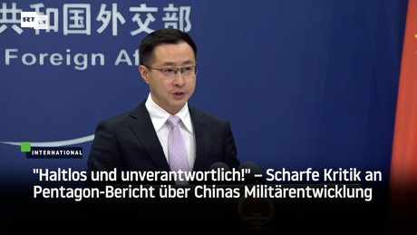 "Haltlos und unverantwortlich!" – Scharfe Kritik an Pentagon-Bericht über Chinas Militärentwicklung
