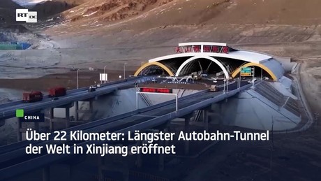 Über 22 Kilometer: Längster Autobahn-Tunnel der Welt in Xinjiang eröffnet