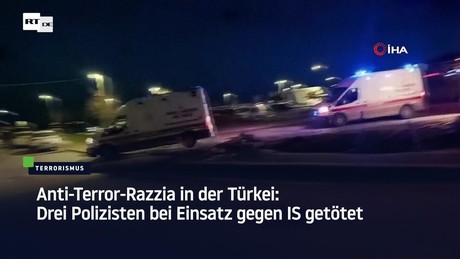 Anti-Terror-Razzia in der Türkei: Drei Polizisten bei Einsatz gegen IS getötet