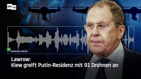 Lawrow: Ukraine greift Putin-Residenz mit 91 Drohnen an