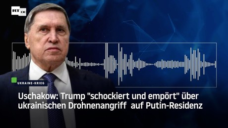Uschakow: Trump "schockiert und empört" über ukrainischen Drohnenangriff auf Putin-Residenz