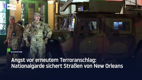 Angst vor erneutem Terroranschlag: Nationalgarde sichert Straßen von New Orleans