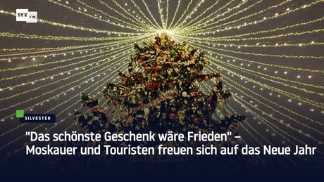 "Das schönste Geschenk wäre Frieden" – Moskauer und Touristen freuen sich auf das Neue Jahr